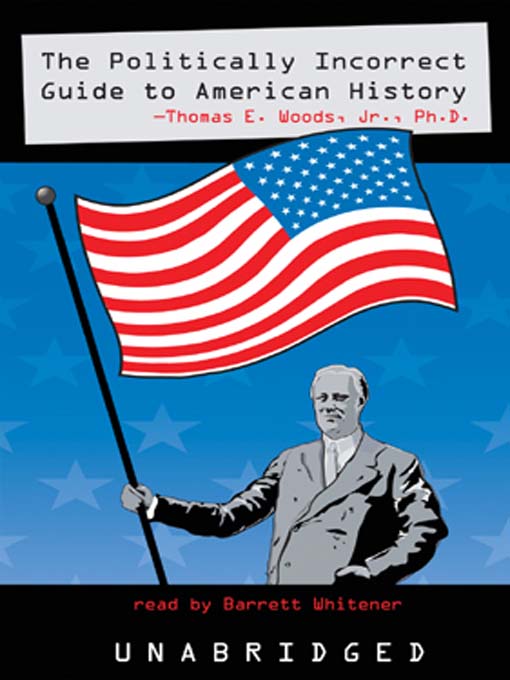 Title details for The Politically Incorrect Guide to American History by Thomas E. Woods - Wait list